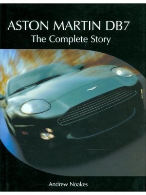 ASTON MARTIN DB7 THE COMPLETE STORY