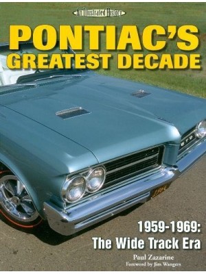 PONTIAC'S GREATEST DECADE 1959-1969 - AN ILLUSTRATED HISTORY