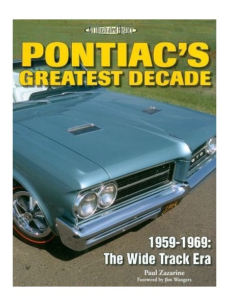 PONTIAC'S GREATEST DECADE 1959-1969 - AN ILLUSTRATED HISTORY