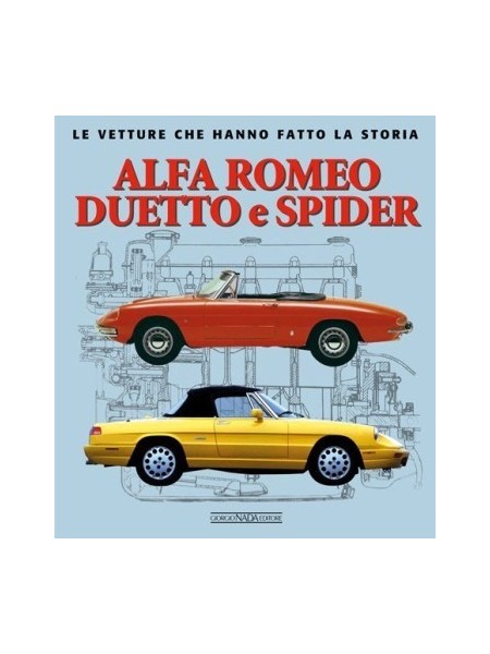 ALFA ROMEO DUETTO E SPIDER LE VETTURE CHE HANO FATTO LA STORIA