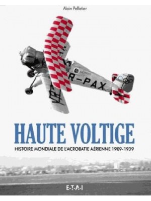 HAUTE VOLTIGE - ACROBATIE AERIENNE 1909-1939