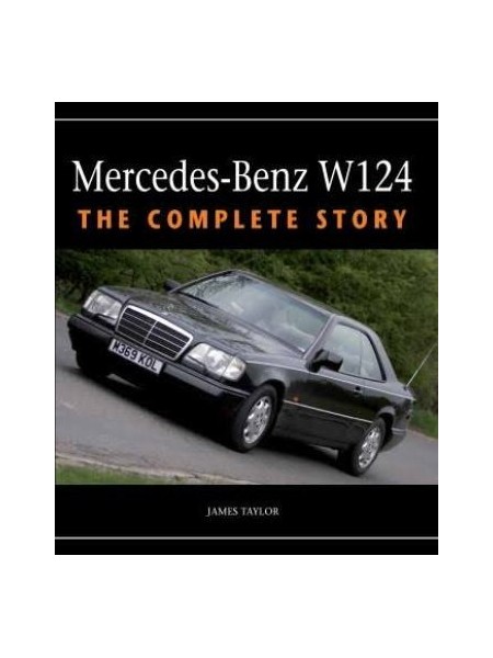 MERCEDES-BENZ W124 : THE COMPLETE STORY - Librairie Passion Automobile -  Paris, France