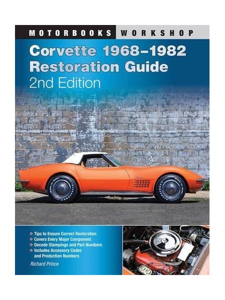 CORVETTE 1968-1982 RESTORATION GUIDE 2ND EDITION