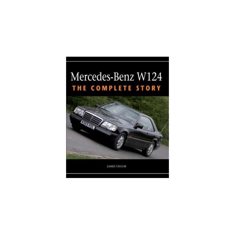 MERCEDES-BENZ W124 : THE COMPLETE STORY - Librairie Passion Automobile -  Paris, France