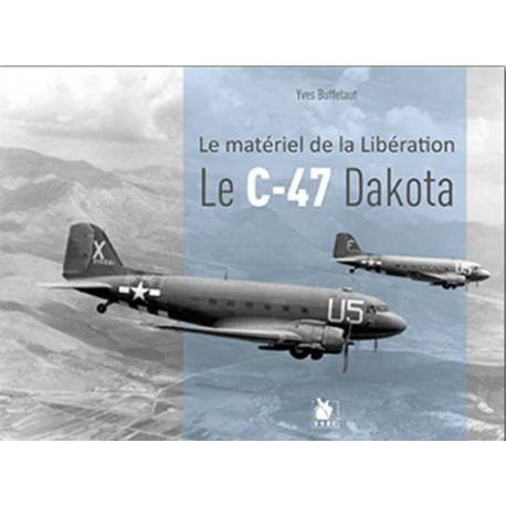 LE C-47 DAKOTA - LE MATERIEL DE LA LIBERATION 