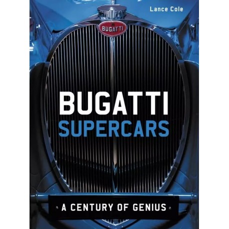 BUGATTI SUPERCARS : A CENTURY OF GENIUS