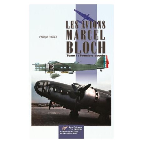 LES AVIONS MARCEL BLOCH - TOME 1 - PREMIERS SUCCES