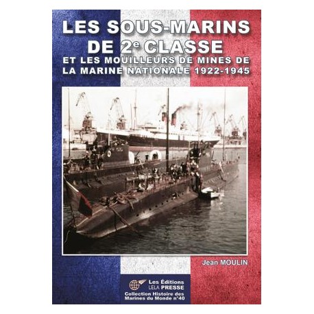 LES SOUS-MARINS DE 2E CLASSE 1922-1945