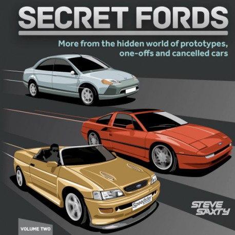 SECRET FORDS : MORE FROM THE HIDDEN WORLD OF ONE-OFFS -VOL.2