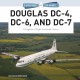 DOUGLAS DC-4, DC-6, AND DC-7 - LEGENDS OF FLIGHT