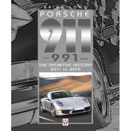 PORSCHE 911 (991) : THE DEFINITIVE HISTORY 2011 TO 2019