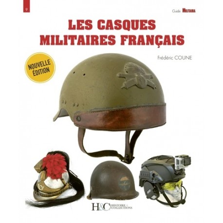 LES CASQUES MILITAIRES FRANCAIS - NOUVELLE EDITION