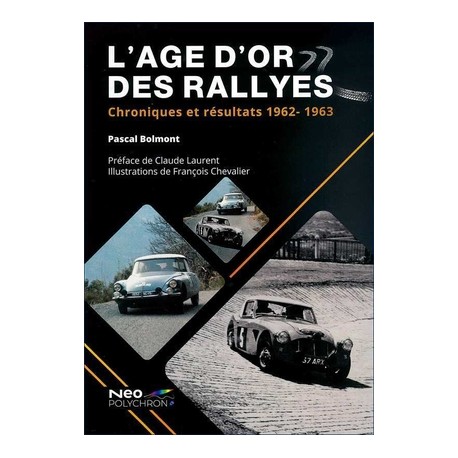 L'AGE D'OR DES RALLYES - CHRONIQUES ET RESULTATS 1962-1963