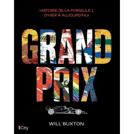 GRAND PRIX - HISTOIRE DE LA FORMULE 1 D'HIER A AUJOURD'HUI