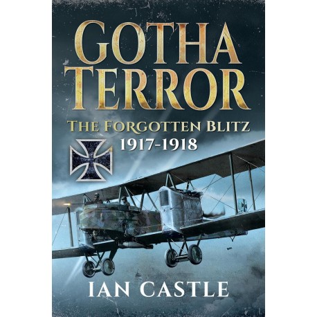 GOTHA TERROR - THE FORGOTTEN BLITZ 1917-1918