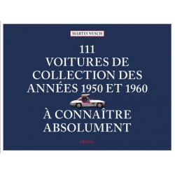 111 VOITURES DE COLLECTION DES ANNEES 1950 ET 1960 A CONNAITRE 