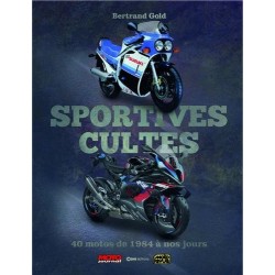 SPORTIVES CULTES 40 MOTOS DE 1984 A NOS JOURS