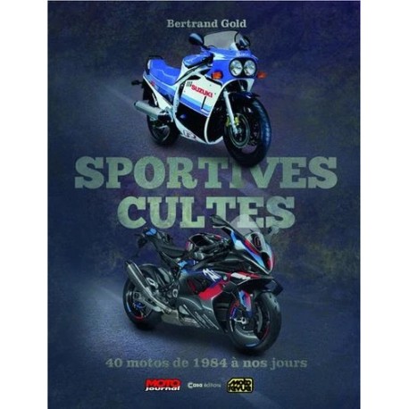 SPORTIVES CULTES 40 MOTOS DE 1984 A NOS JOURS