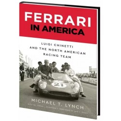 FERRARI IN AMERICA -LUIGI CHINETTI AND THE NORTH AMERICAN RACING TEAM