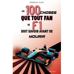 LES 100 CHOSES QUE TOUT FAN DE F1 DOIT SAVOIR AVANT DE MOURIR