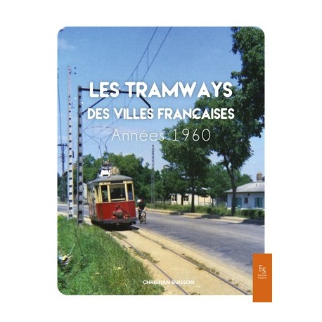 LES TRAMWAYS DES VILLES FRANCAISES ANNEES 1960